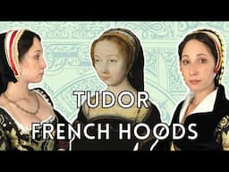 Tudor French Hoods || Researching and Making a More Accurate French Hood