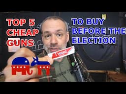 Top 5 Cheap Guns to Buy Before the 2024 Election