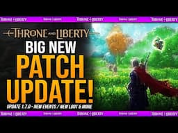 Throne & Liberty - MAJOR NEW PATCH UPDATE - New Event Loot! Patch 1.7.0 Patchnotes / Changes & More