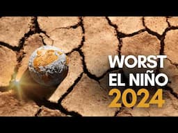 El Niño in 2024 Will Be Worse Than Ever Before, According to Experts