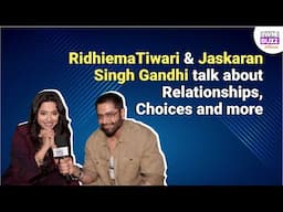 Exclusive: RidhiemaTiwari & Jaskaran Singh Gandhi talk about Relationships, Choices and more