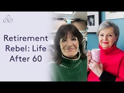 Tricia & Retirement Rebel: Life after 60 | Look Fabulous Forever