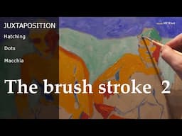 The brush stroke 2 -  JUXTAPOSITION  -  Technical Art History