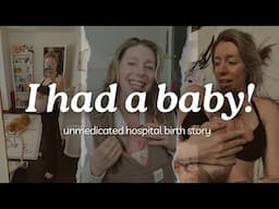 My Birth Story - Unmedicated Hospital Birth of My First Baby