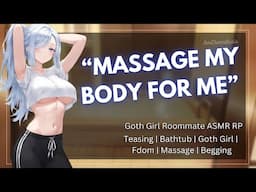 ASMR || Massaging Your Goth Girl Roommate In The Bathtub [Willing Listener x Goth Girl] [Fdom]