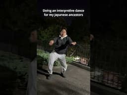 interpretive dance for my japanese ancestors