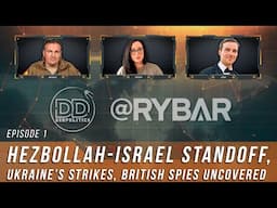 Hezbollah-Israel Clash, Ukraine Strikes Russia, British Spies Exposed: DDG & Rybar