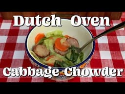 Dutch Oven Bavarian Cabbage Chowder- A Cast Iron Wednesday Episode and Collaboration.