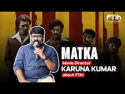 MATKA DIRECTOR KARUNA KUMAR Garu | ABOUT FTIH | WRITER and DIRECTOR | FTIH FILM SCHOOL