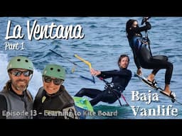 Baja (MEXICO) Vanlife - La Ventana (Kite Boarding) // La Paz B.C.S.