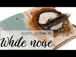 Guided Art Journaling  on WHITE NOISE 🦋 Therapeutic art journaling