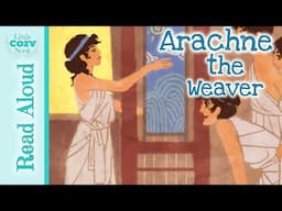 Arachne the Weaver Read Aloud | Learn Greek Myths through Story