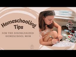 Tips for the Disorganized Homeschool Mom