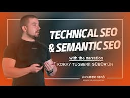 Technical SEO & Semantic SEO with Koray Tugberk Gubur