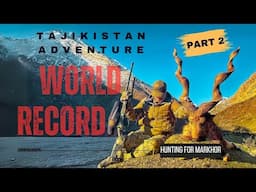 WORLD RECORD Tajikistan Adventure Part 2 Episode Hunting for Markhor