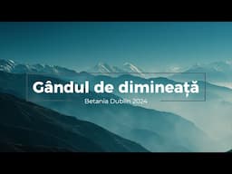 Gândul de dimineață - Pilda talantilor - JOI - 14.11.2024 - Betania Dublin