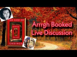 Arrrgh Booked Live Discussion | The God of Endings