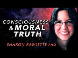 Consciousness and Moral Realism | with Sharon Rawlette PhD