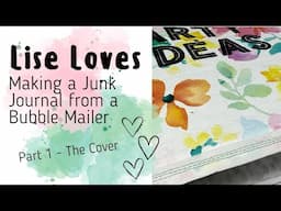 Lise Loves Making a Junk Journal from Bubble Mailer | Part 1 - The Cover