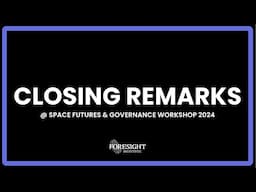 Space Futures & Governance Workshop '24 | End Remarks