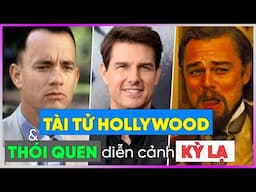 Các tài tử Hollywood và thói quen diễn Cảnh Kỳ Lạ!  [Dưa Leo DBTT]