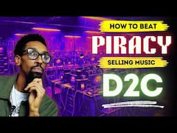 How Artists Can Beat Piracy & Sell Music Direct to Consumer