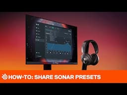 How to: Share SteelSeries Sonar Presets