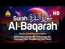 Surah Al Baqarah Full Dengan Suara Indah Membuat Hati Tenang - Abbadi Houssem Eddine