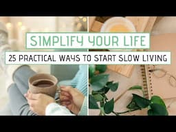 25 Easy & practical SLOW LIVING TIPS | How to slow down your life