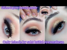 Only 1shade ky saht bridal eyes makeup tutorial stepbystep |easyeye makeup forbeginners |shine&glow