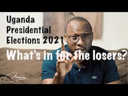 Uganda Presidential Elections 2021; What's in for the losers?