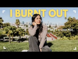 I Burned Out | A Life Update