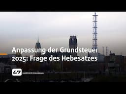 STUDIO 47 .live | ANPASSUNG DER GRUNDSTEUER 2025: FRAGE DES HEBESATZES