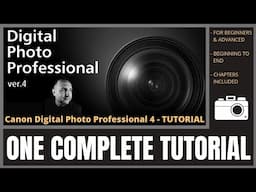 CANON Digital Photo Professional 4 Tutorial | DPP4 | One Complete Tutorial | Beginning to End |