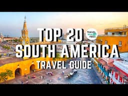 How To Plan A Trip To South America: Top 20 Best Places to Visit in South America Travel Video 2021