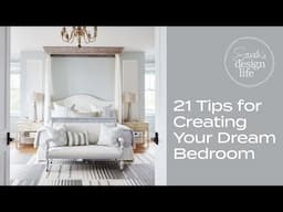 21 Tips for Creating Your Dream Bedroom!