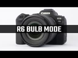 Canon R6 Bulb Mode Tutorial