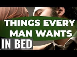 9 Things Guys Like In Bed But Won't Ask For - Things Every Man Wants in Bed.What A Guy Wants In Bed