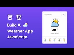 ⛅ Build A Weather App in HTML CSS & JavaScript | Weather App Tutorial in JavaScript