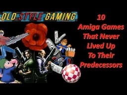 10 Amiga Sequels That Never Lived Up To Their Predecessors