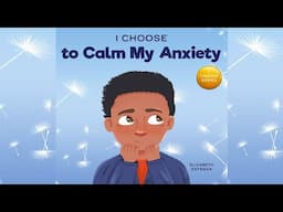 I Choose to Calm My Anxiety by Elizabeth Estrada | A Book About Soothing Strategies | Read Aloud