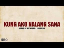 Kung Ako Na Lang Sana - Ysabelle with Jorell Prospero (Cover) Lyrics