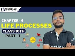 LIFE PROCESSES | Class 10thScience | Chapter 6 | CBSE | Part 1 - Shikhram Institute