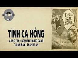 TÌNH CA HỒNG | Nguyễn Trung Cang | Thanh Lan