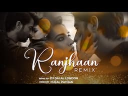 Raanjhan | Do Patti | Big Room EDM | Remix | DJ Dalal London | Kriti Sanon | Shaheer Sheikh