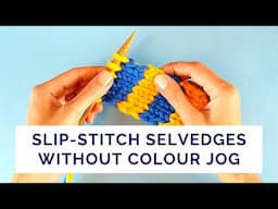 How to Prevent Colour Jog at Three Types of Slip-Stitch Selvedges