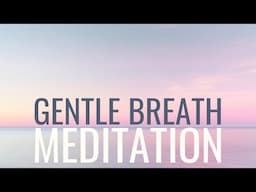 Gentle Breath Journey: Calm Meditation with Breath Awareness