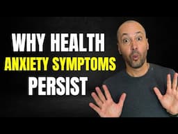 5 Reasons Your Health Anxiety Symptoms Persist