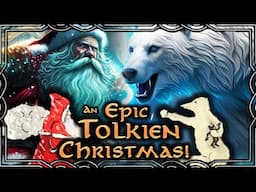 Tolkien's EPIC Letters from Father Christmas! | A Very Tolkien Christmas Special