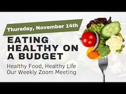 HEALTHY FOOD, HEALTHY LIFE:  EATING HEALTHY ON A BUDGET (WEEKLY ZOOM MEETING)